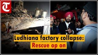 Ludhiana factory collapse: Rescue op underway to save trapped workers,  Raja Warring visits site