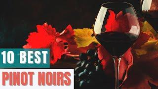 10 Best Pinot Noirs