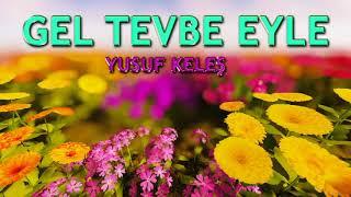 Gel Tevbe Eyle İlahisi | Yusuf Keleş | Nette İlahi