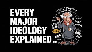 Every Major Ideology Explained (Simplified)