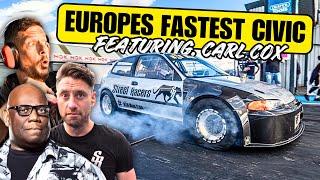 BONKERS!! EUROPES FASTEST FWD HONDA CIVIC - FT CARL COX