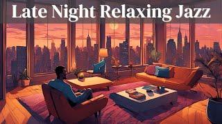 Late Night Relaxing Jazz [Smooth Jazz, Jazz Hits]