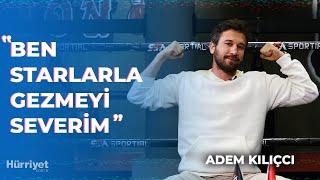 Survivor Adem Kılıççı: Savrulma dönemi yaşadım | Kötü bir Adem izletmek istemiyorum