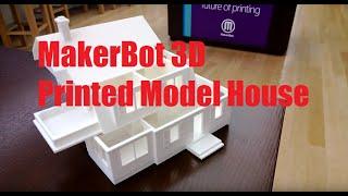 MakerBot 3D Printed Model House