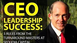 CEO Leadership Success: The 3 Rules from the Turnaround Masters at Sequoia Capital