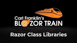 Razor Class Libraries: Carl Franklin's Blazor Train ep 104