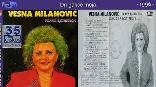 Vesna Milanovic - Drugarice moja - (Audio 1996)