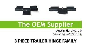 3 Piece Trailer Hinge Family - The OEM Supplier - Austin Hardware®