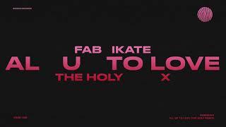 Fabrikate - All Up To Love (The Holy Remix)