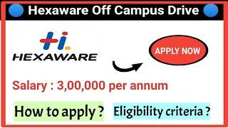 Hexaware off campus Recruitment drive l Salary : 3LPA I hexaware recruitment drive l