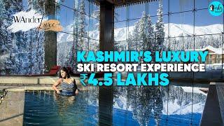 India’s Most Luxurious Ski Resort Experience In Kashmir ₹4.5 Lakhs | WanderLuxe Ep 17 | Curly Tales