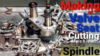 Making of valve seat cutting machine  - The Spindle