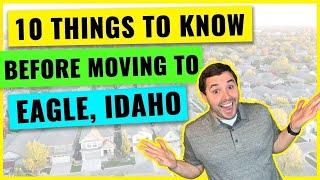 Moving to Eagle Idaho: Top Ten Things You Need to Know [2025]