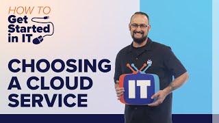 How to Choose a Cloud Service Provider | How to Get Started in IT