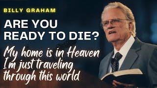 Are You Ready to Die? | Billy Graham's Greatest Sermon