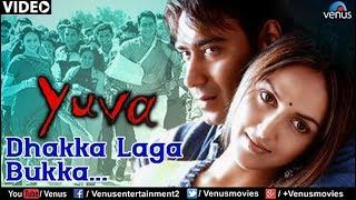 Dhakka Laga Bukka Full Video Song :  Yuva | Ajay Devgan, Abhishek Bachchan, Rani Mukherjee |