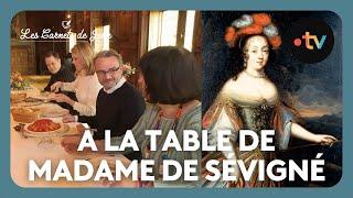 À la table de ... Madame de Sévigné - Les Carnets de Julie