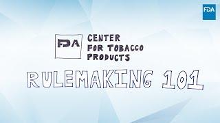 FDA Tobacco Rulemaking 101 - How does FDA make rules about tobacco products?