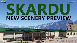 MSFS | SKARDU International Airport - New Scenery Preview Exclusive by VueloSimple! [4K]