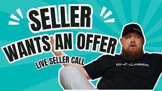 The Seller Wants An Offer [LIVE Seller Call]