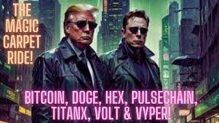 The Magic Carpet Ride! Bitcoin, Doge, Hex, Pulsechain, TitanX, Volt & Vyper!