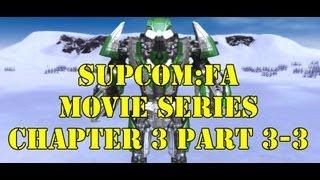 SupComFA Movie Series Chapter3 part 3 of 3