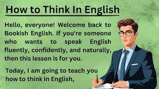 How to Think In English || Graded Reader || Learn English through Stories || Improve Your English