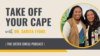 Dr. Sarita Lyons Explains Why You Should Take Off Your Cape