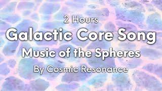 2 Hours Galactic Core Music of the Spheres: Amarita’s Song