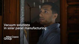 Atlas Copco Group | Vacuum solutions in solar panel manufacturing | Vacuum Technique