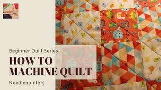 Beginner Quilt Series - How to Machine Quilt