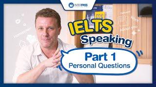 IELTS Speaking Practice for IELTS 6.5: Personal Questions (Part 1)