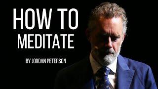 Jordan Peterson's Guide to Meditation