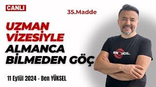  UZMAN VİZESİYLE ALMANCA BİLMEDEN AİLE BOYU ALMANYA! 35.Madde için... @benyuxel