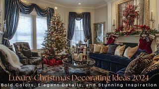 Bold and Elegant Christmas Decor Ideas 2024: Luxurious Holiday Inspirations for Your Home