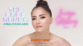 AUDREY DIAZ MAKEUP TRANSFORMATION // IMAGE STYLING 2021 #thefacemantra #malickhilado