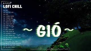 GIÓ #LOFI CHILL - Jank  Gió Mang Hương Về Giờ Em Ở Đâu  Nhạc Buồn TikTok Hay Nhất Tháng 6 2024