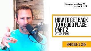 How to Get Back to a Good Place Part II - Jayson Gaddis - 363