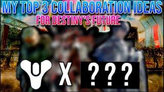 My Top 3 MOST WANTED Collaborations That Haven't Happened Yet In Destiny 2