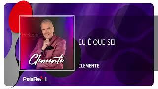 Clemente - Eu É Que Sei