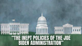 The Inept Policies of The Joe Biden Administration   Ignacio Hughes