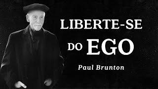 Paul Brunton - Liberte-se do Ego