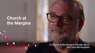 A Church at the Margins Pioneer Story: Neil from Birmingham