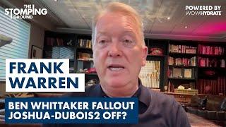 "ABSOLUTE GARBAGE... DON'T BE A PR*CK!" - Frank Warren GOES IN on Ben Shalom & Dubois-AJ Uncertainty