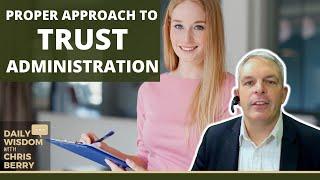 How To Properly Approach Trust Administration?