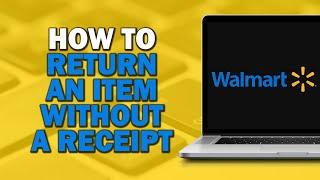 How to Return an Item to Walmart Without a Receipt (Easiest Way)​​​​​​​