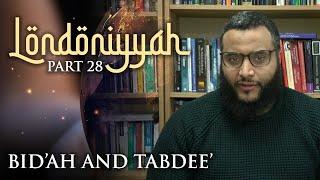 Londoniyyah - Part 28 - Bid'ah and Tabdee' | Mohammed Hijab