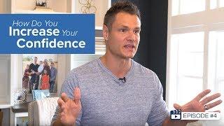 How Do You Increase Your Confidence - Episode #4 - Justin Prince