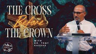 TORCC NY - "The Cross Before The Crown" - Sunday PM | Dr. Tony Kassas