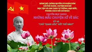 NHỮNG MẨU CHUYỆN KỂ VỀ BÁC: Kỳ 48: CHỮ "QUAN LIÊU" VIẾT THẾ NÀO